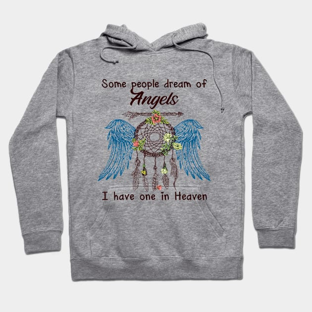 Some People Dream Of Angels I Have One In Heaven Hoodie by DMMGear